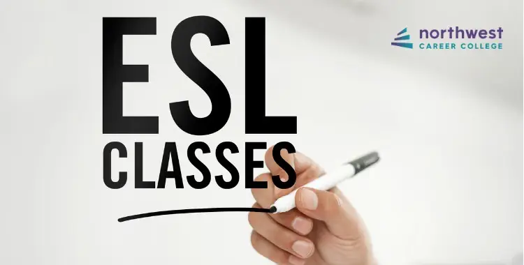 Hand holding a marker writing ESL CLASSES with the Northwest Career College logo in the corner.