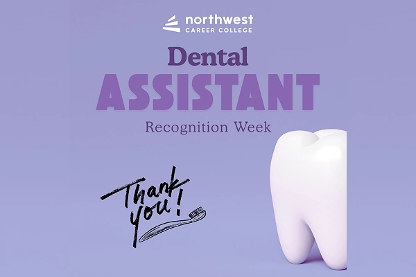 Graphic celebrating Dental Assistant Recognition Week by Northwest Career College, featuring a tooth and Thank You! message.